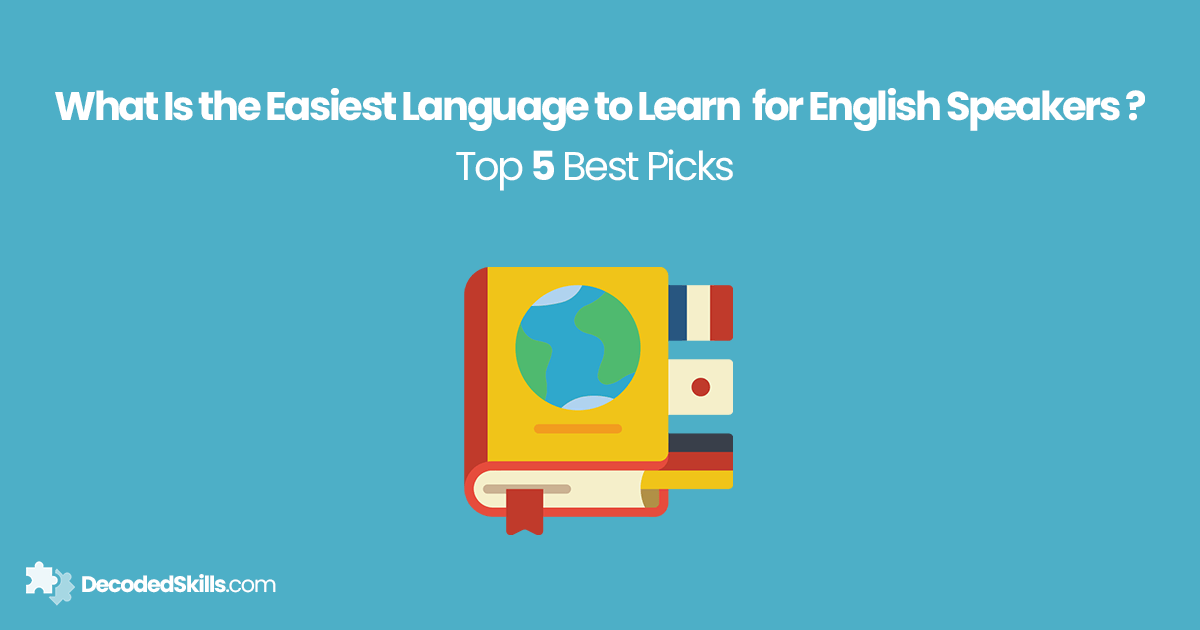 What Is the Easiest Language to Learn for English Speakers ? Top 5 Best Picks